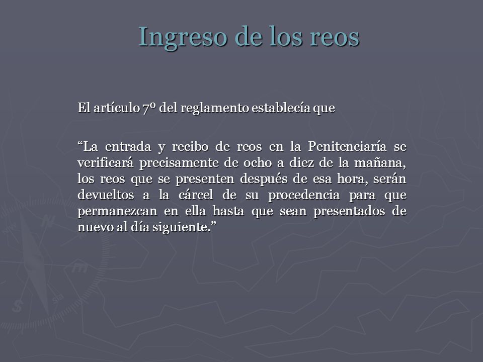 Ingreso de los reos El artículo 7º del reglamento establecía que