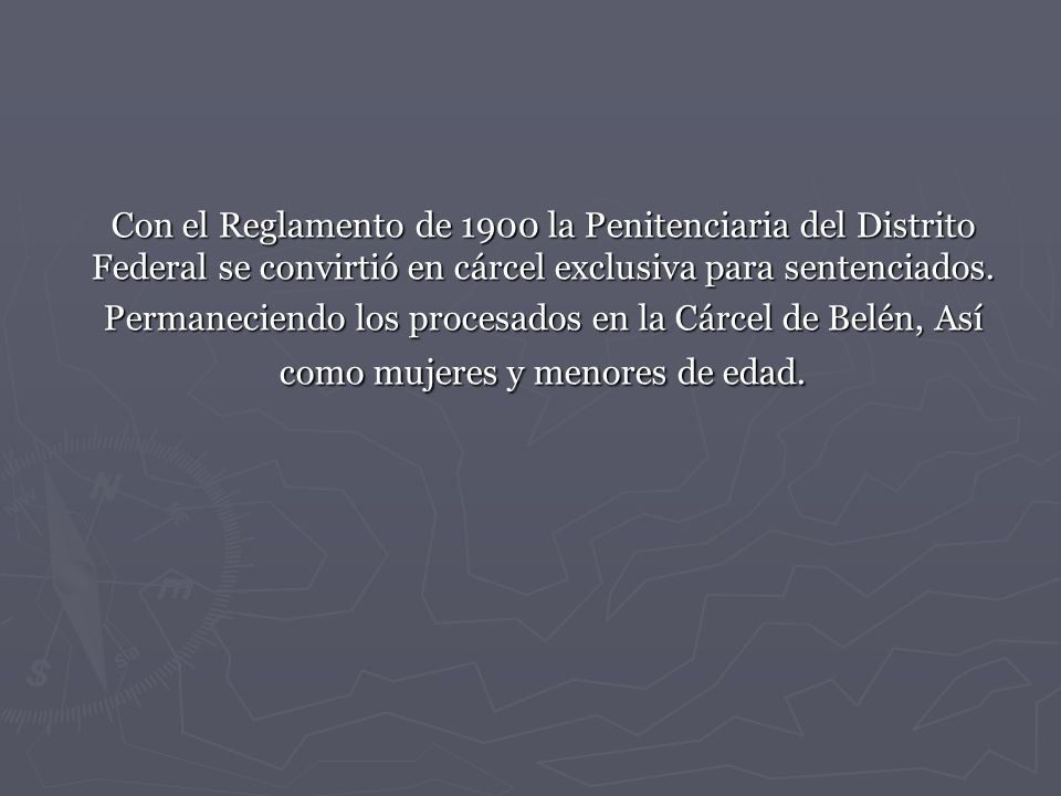 Con el Reglamento de 1900 la Penitenciaria del Distrito Federal se convirtió en cárcel exclusiva para sentenciados.