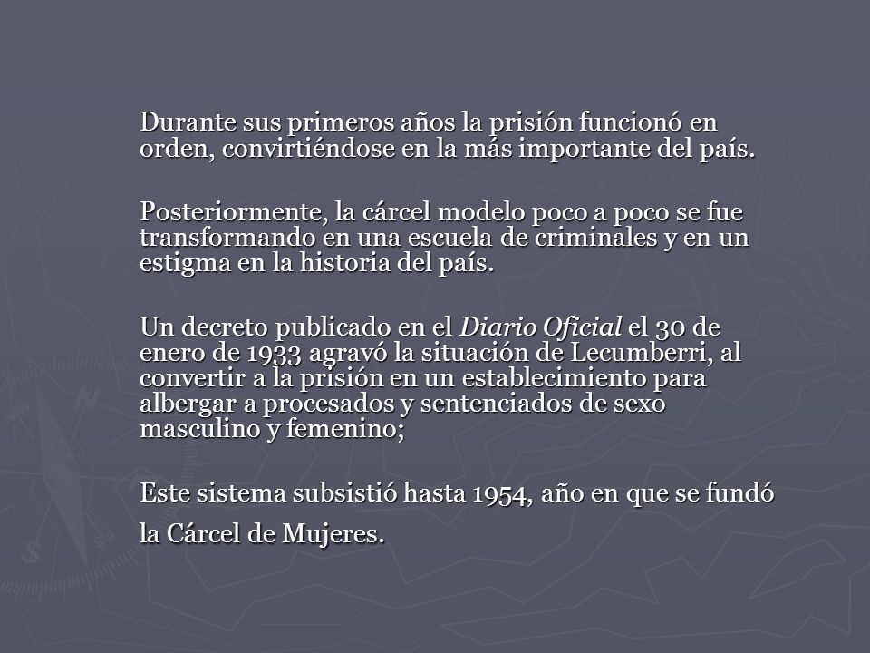 Durante sus primeros años la prisión funcionó en orden, convirtiéndose en la más importante del país.