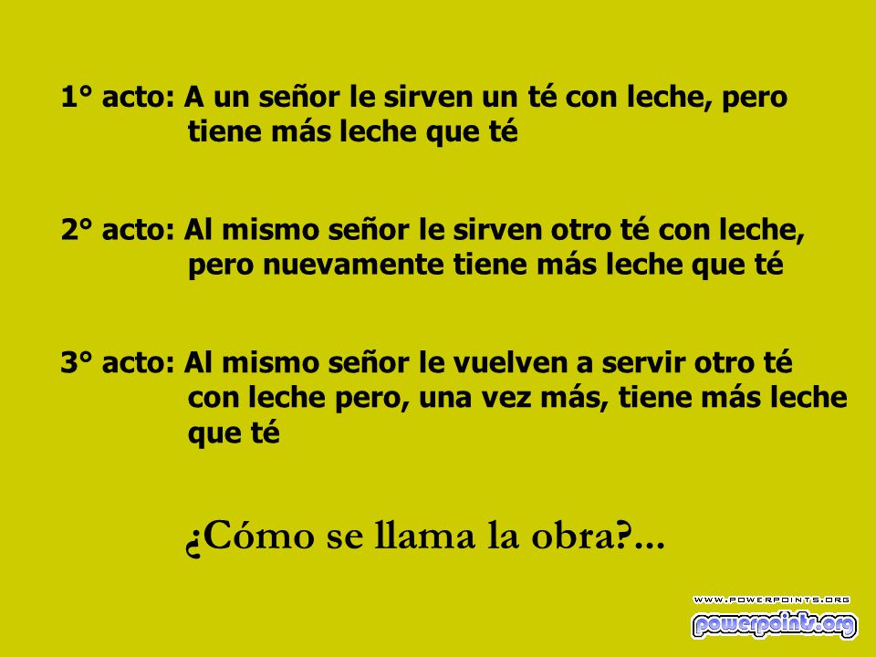 1° acto: A un señor le sirven un té con leche, pero