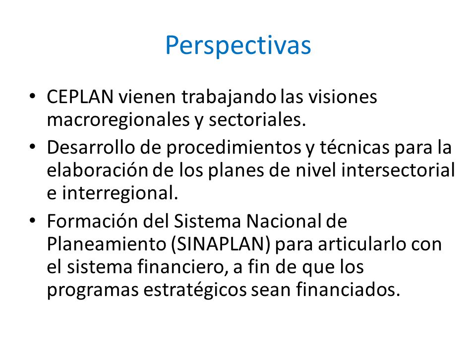 Perspectivas CEPLAN vienen trabajando las visiones macroregionales y sectoriales.