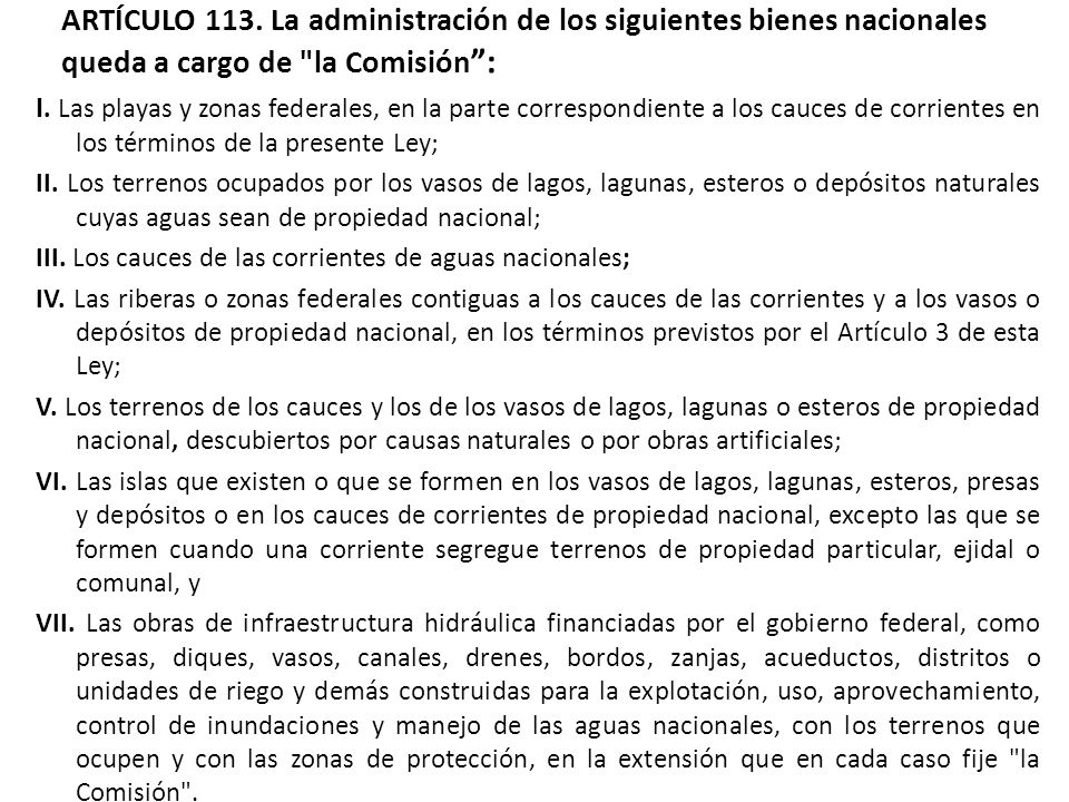 ARTÍCULO 113. La administración de los siguientes bienes nacionales queda a cargo de la Comisión :