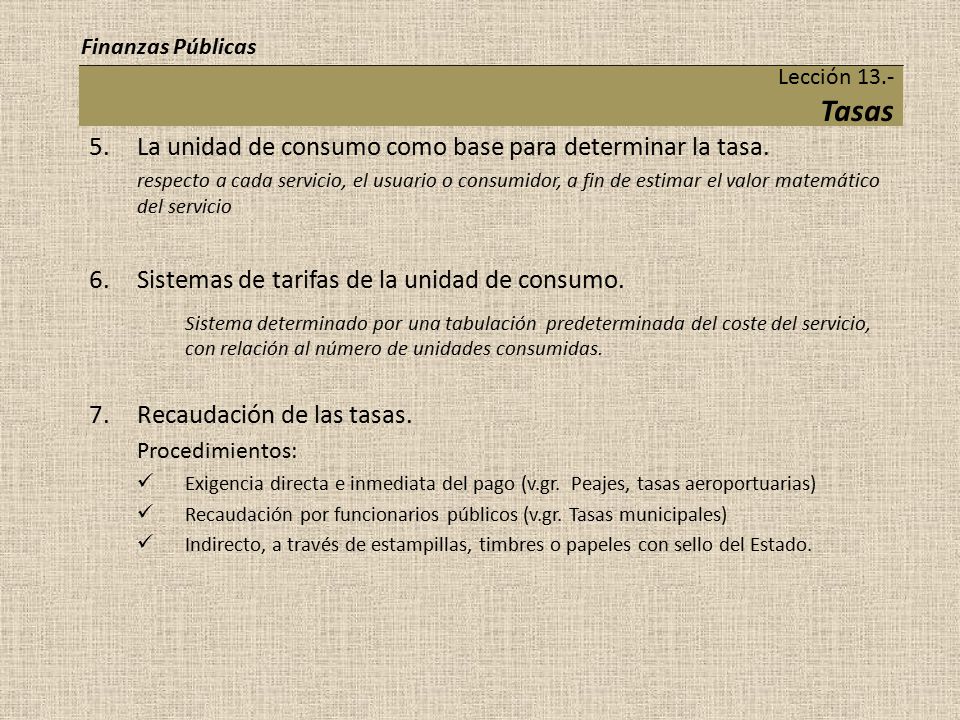 La unidad de consumo como base para determinar la tasa.