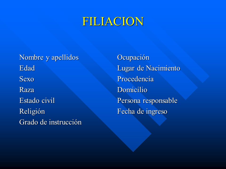 FILIACION Nombre y apellidos Edad Sexo Raza Estado civil Religión