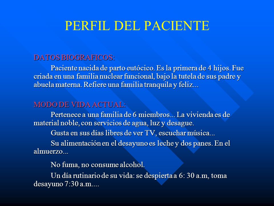 PERFIL DEL PACIENTE DATOS BIOGRAFICOS: No fuma, no consume alcohol.