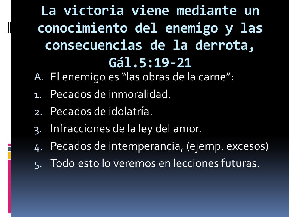 La victoria viene mediante un conocimiento del enemigo y las consecuencias de la derrota, Gál.5:19-21