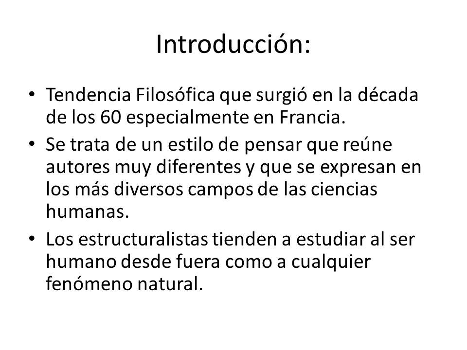 Introducción: Tendencia Filosófica que surgió en la década de los 60 especialmente en Francia.