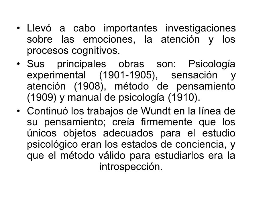 Llevó a cabo importantes investigaciones sobre las emociones, la atención y los procesos cognitivos.
