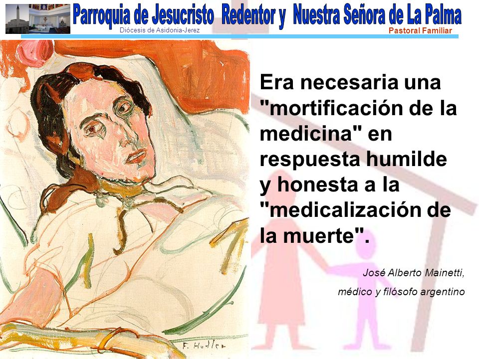 Era necesaria una mortificación de la medicina en respuesta humilde y honesta a la medicalización de la muerte .