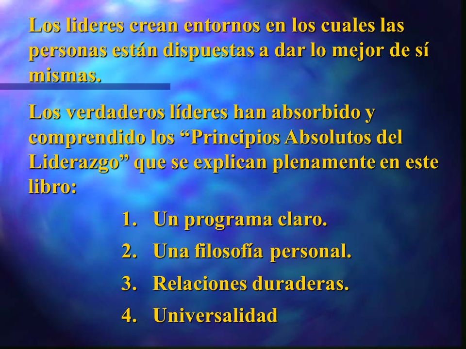 Los lideres crean entornos en los cuales las personas están dispuestas a dar lo mejor de sí mismas.