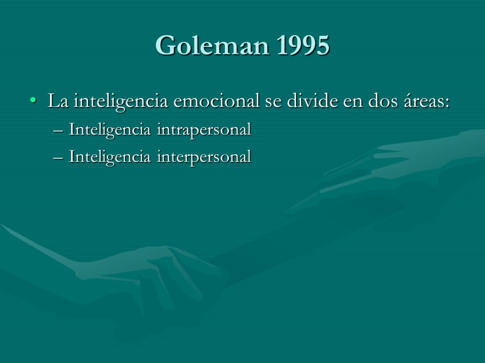 Goleman 1995 La inteligencia emocional se divide en dos áreas:
