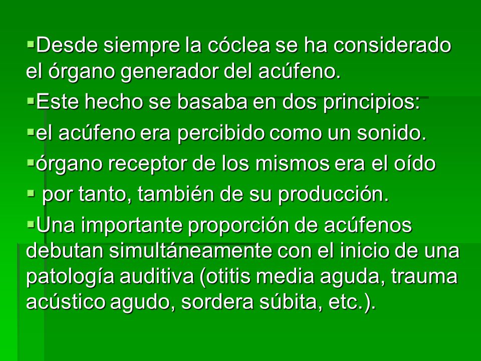 Desde siempre la cóclea se ha considerado el órgano generador del acúfeno.