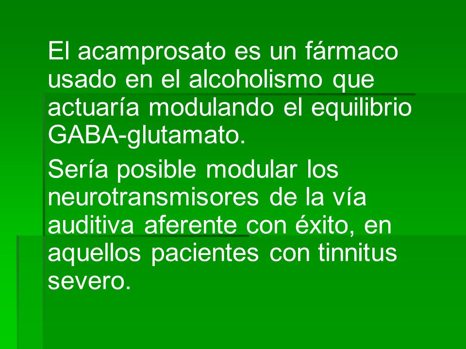 El acamprosato es un fármaco usado en el alcoholismo que actuaría modulando el equilibrio GABA-glutamato.