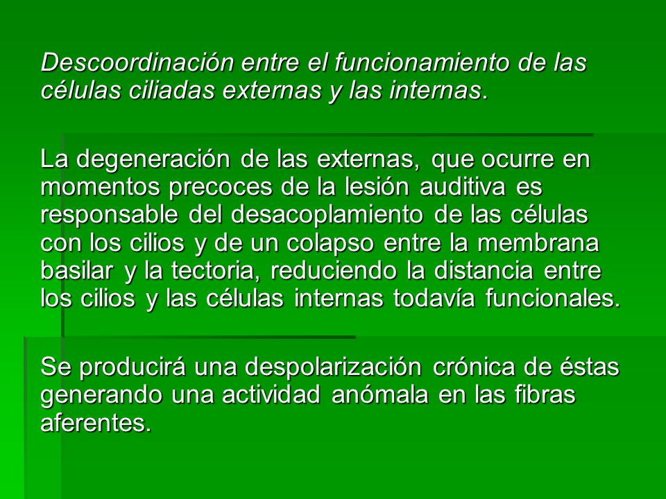 Descoordinación entre el funcionamiento de las células ciliadas externas y las internas.