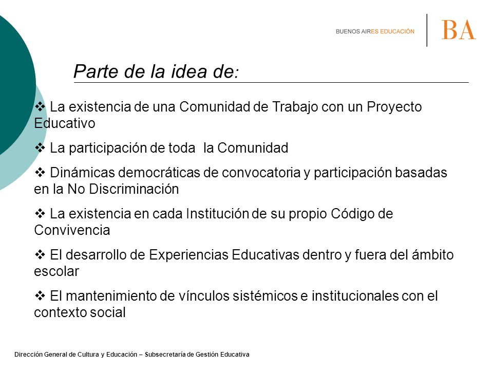 Parte de la idea de: La existencia de una Comunidad de Trabajo con un Proyecto Educativo. La participación de toda la Comunidad.