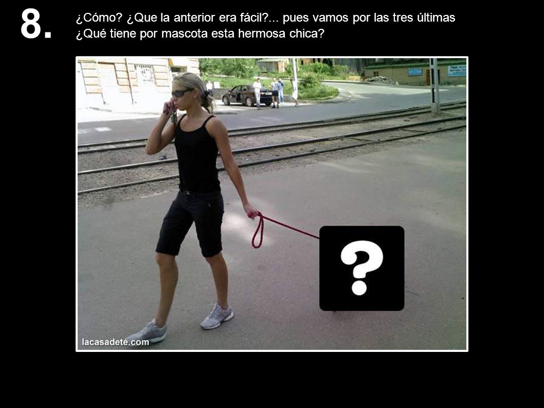 8. ¿Cómo. ¿Que la anterior era fácil ... pues vamos por las tres últimas.