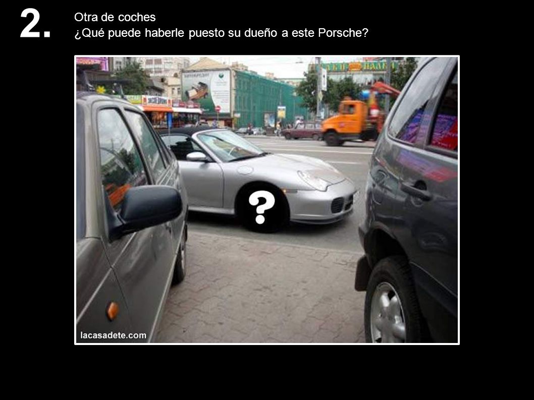 2. Otra de coches ¿Qué puede haberle puesto su dueño a este Porsche