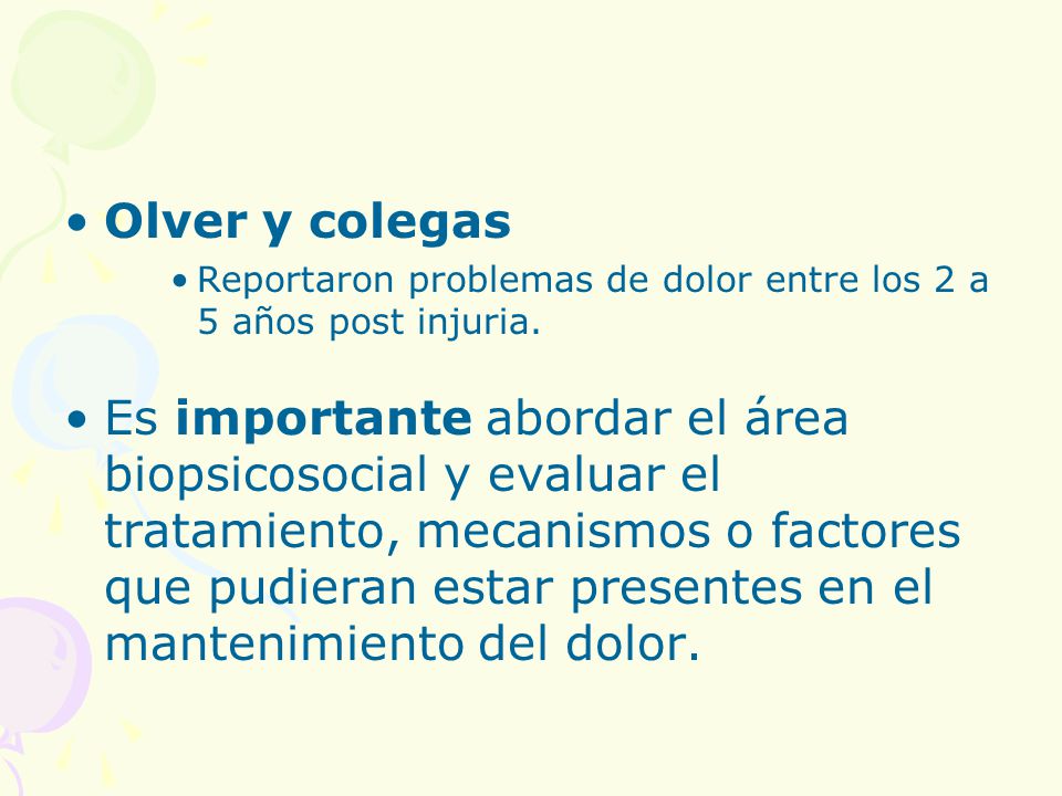 Olver y colegas Reportaron problemas de dolor entre los 2 a 5 años post injuria.