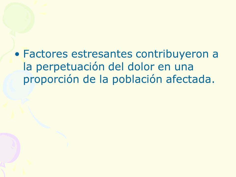 Factores estresantes contribuyeron a la perpetuación del dolor en una proporción de la población afectada.