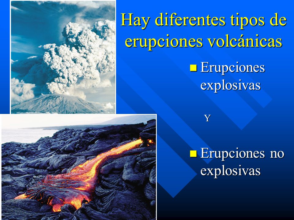 Hay diferentes tipos de erupciones volcánicas