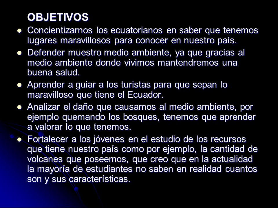 OBJETIVOS Concientizarnos los ecuatorianos en saber que tenemos lugares maravillosos para conocer en nuestro país.