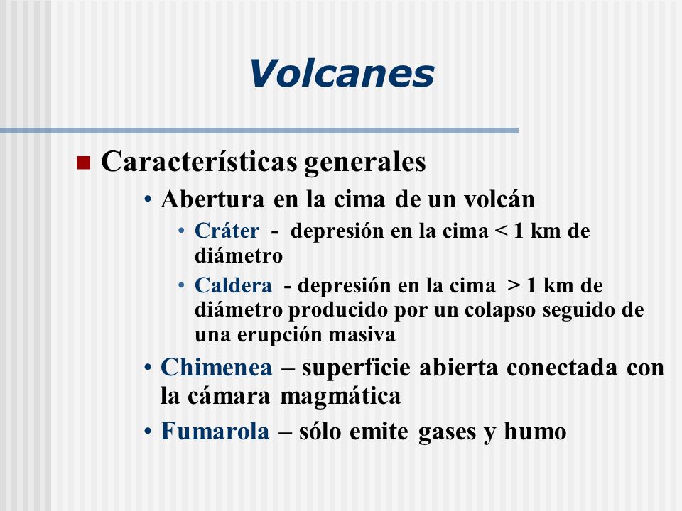 Volcanes Características generales Abertura en la cima de un volcán
