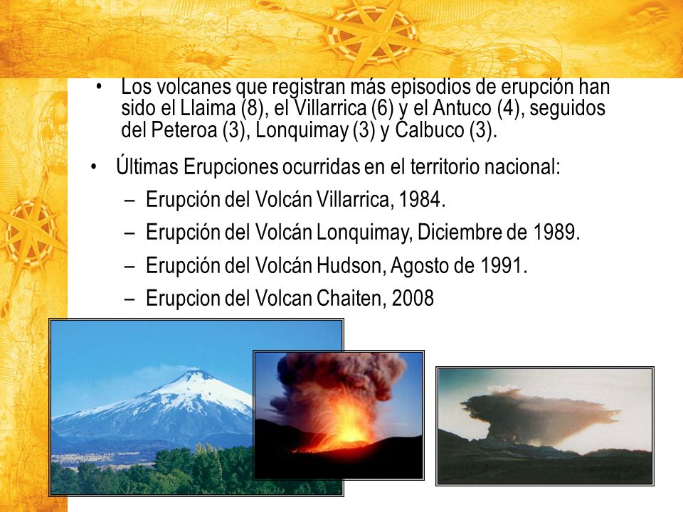 Los volcanes que registran más episodios de erupción han sido el Llaima (8), el Villarrica (6) y el Antuco (4), seguidos del Peteroa (3), Lonquimay (3) y Calbuco (3).