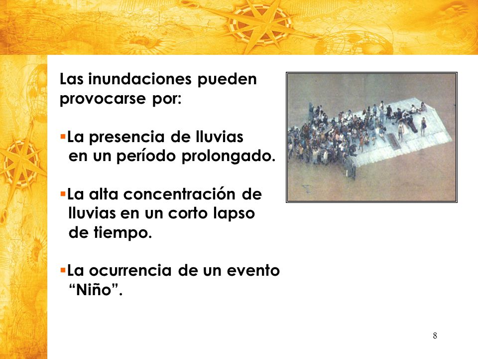 Inundaciones Las inundaciones pueden. provocarse por: La presencia de lluvias. en un período prolongado.