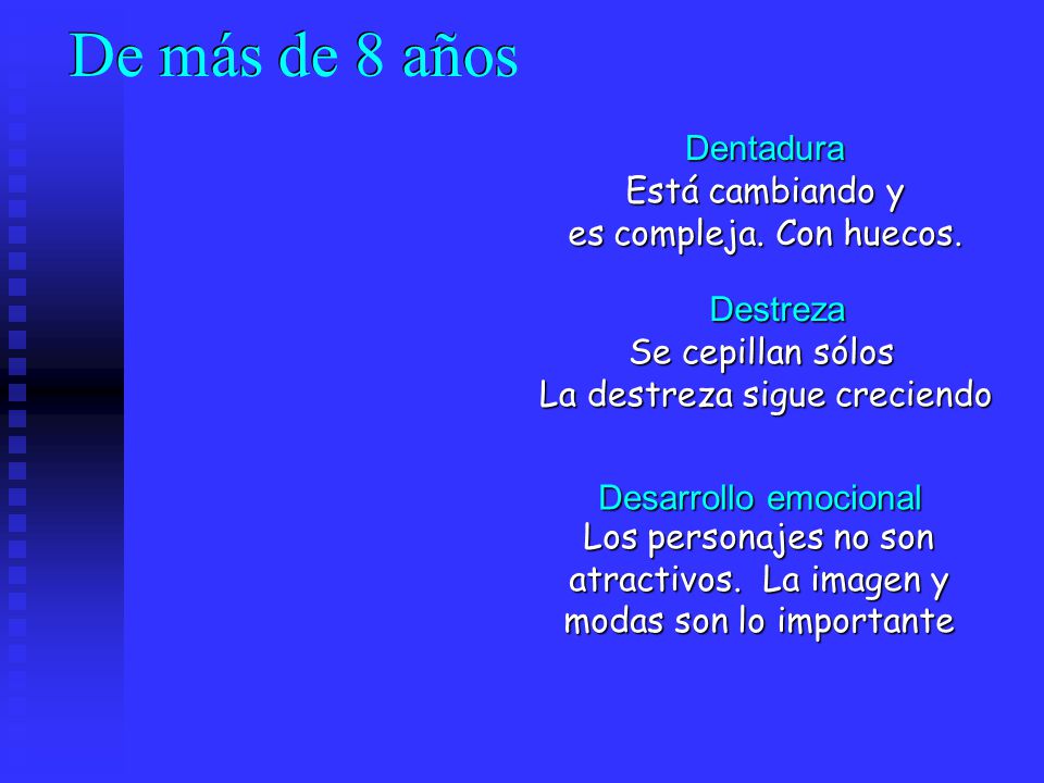 De más de 8 años Dentadura Está cambiando y es compleja. Con huecos.