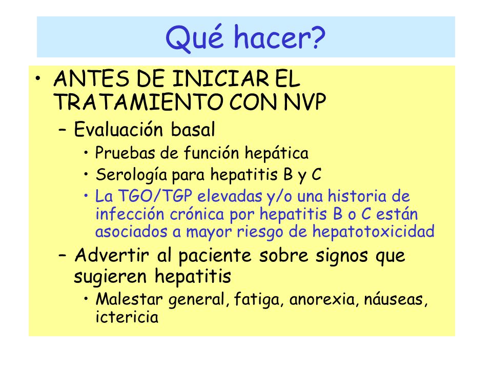 Qué hacer ANTES DE INICIAR EL TRATAMIENTO CON NVP Evaluación basal