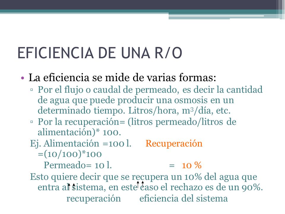 EFICIENCIA DE UNA R/O La eficiencia se mide de varias formas:
