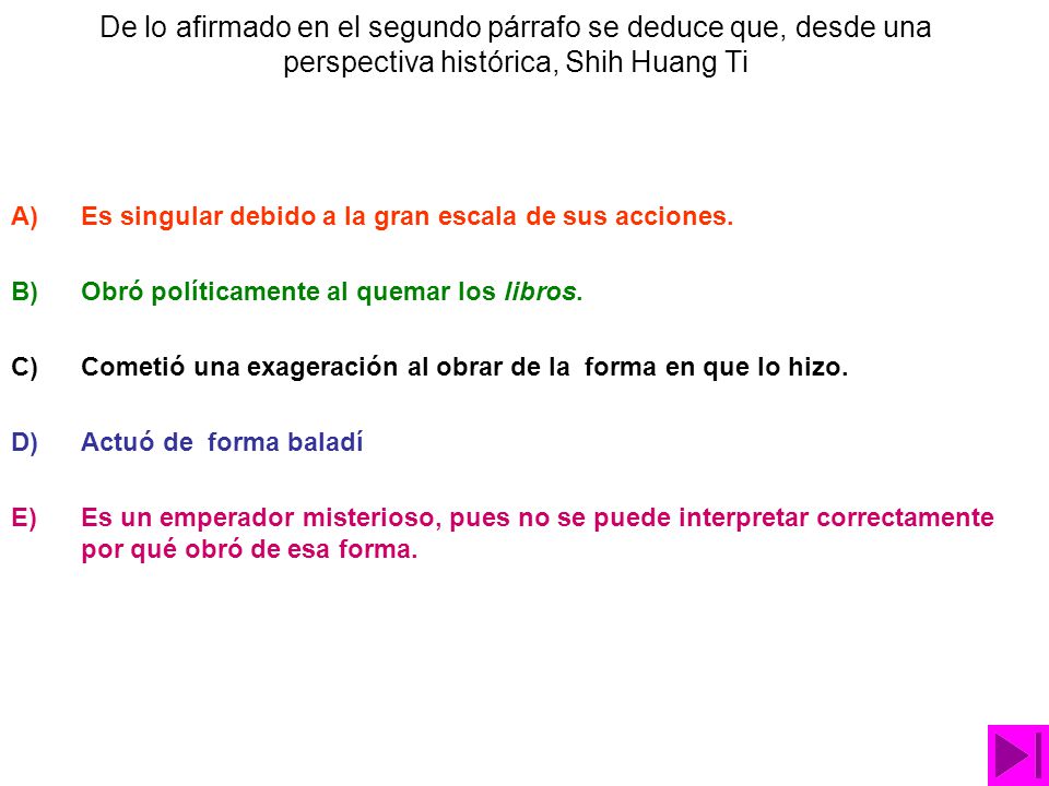 De lo afirmado en el segundo párrafo se deduce que, desde una perspectiva histórica, Shih Huang Ti