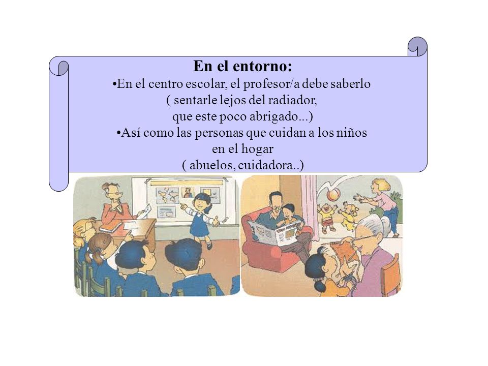 En el entorno: En el centro escolar, el profesor/a debe saberlo