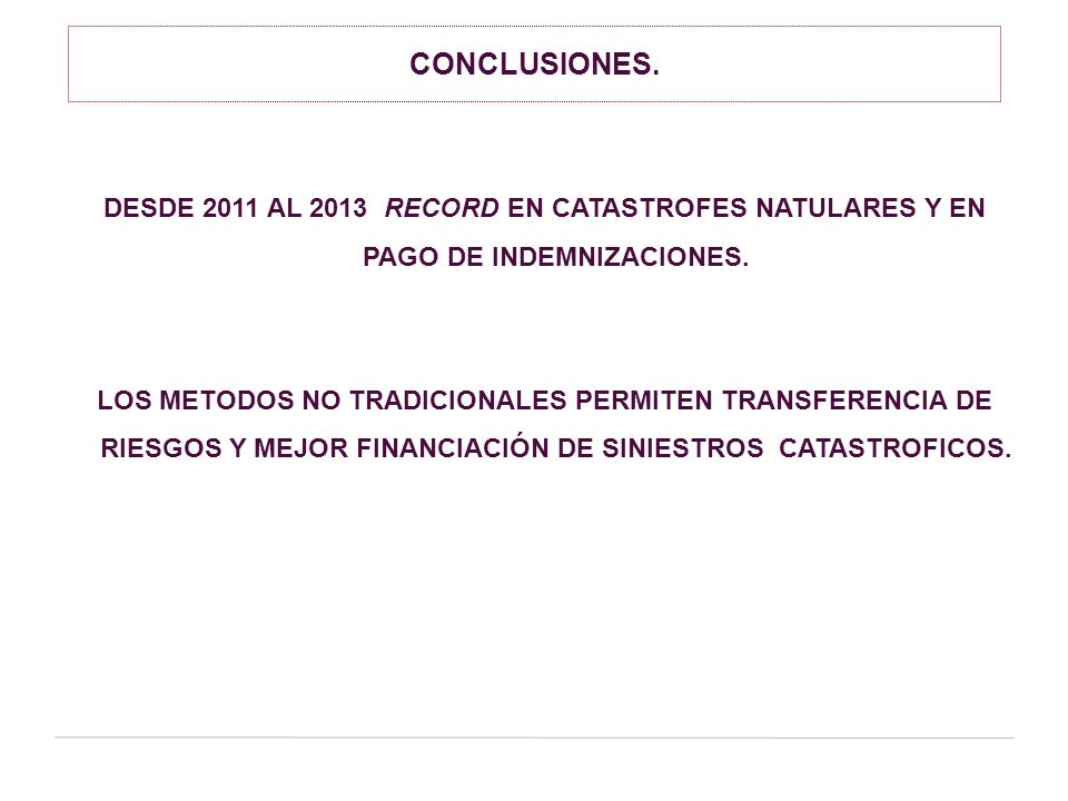 CONCLUSIONES. DESDE 2011 AL 2013 RECORD EN CATASTROFES NATULARES Y EN PAGO DE INDEMNIZACIONES.