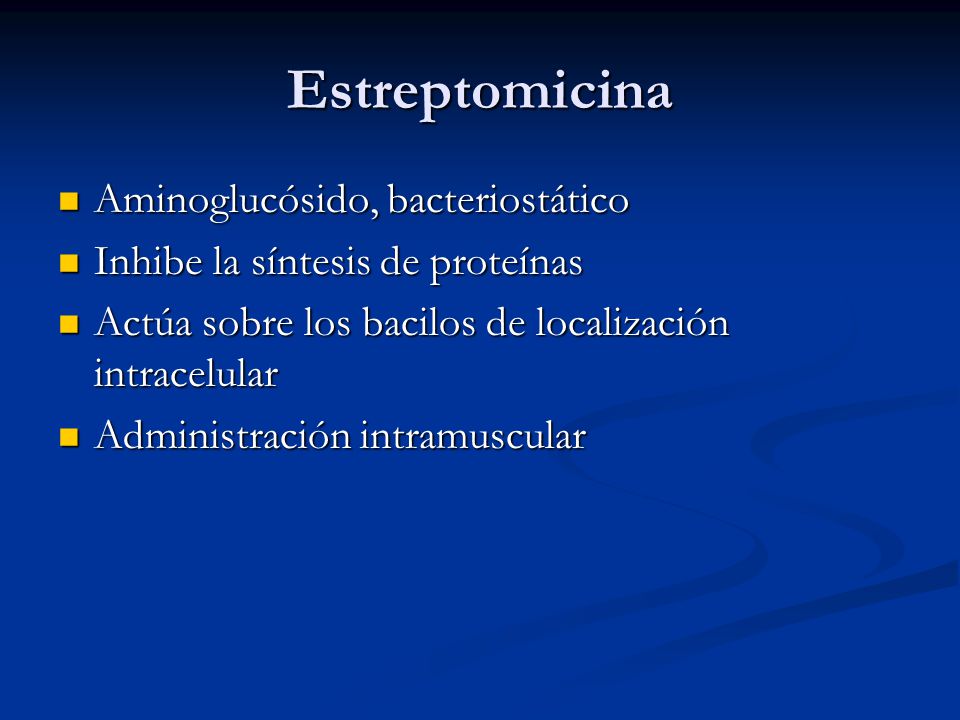 Estreptomicina Aminoglucósido, bacteriostático