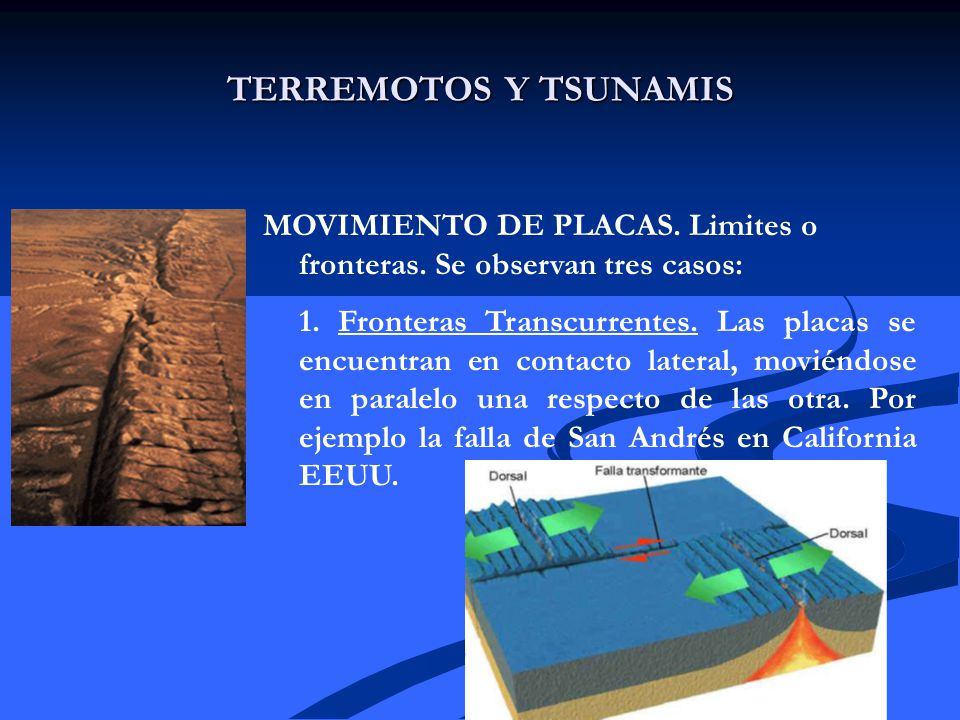 TERREMOTOS Y TSUNAMIS MOVIMIENTO DE PLACAS. Limites o fronteras. Se observan tres casos: