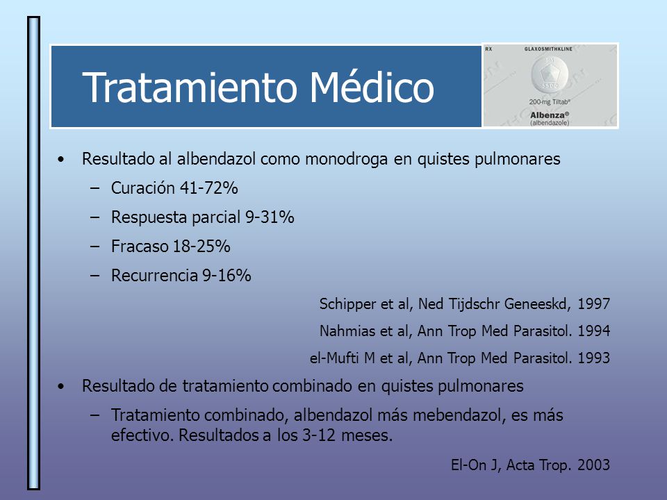 Tratamiento Médico Resultado al albendazol como monodroga en quistes pulmonares. Curación 41-72% Respuesta parcial 9-31%
