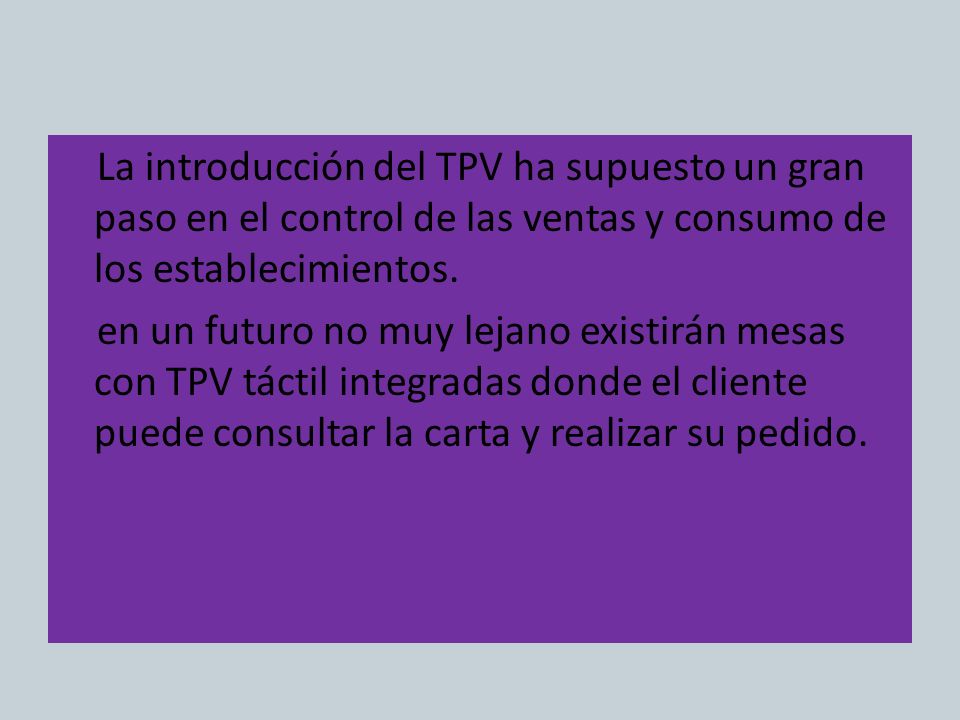 La introducción del TPV ha supuesto un gran paso en el control de las ventas y consumo de los establecimientos.