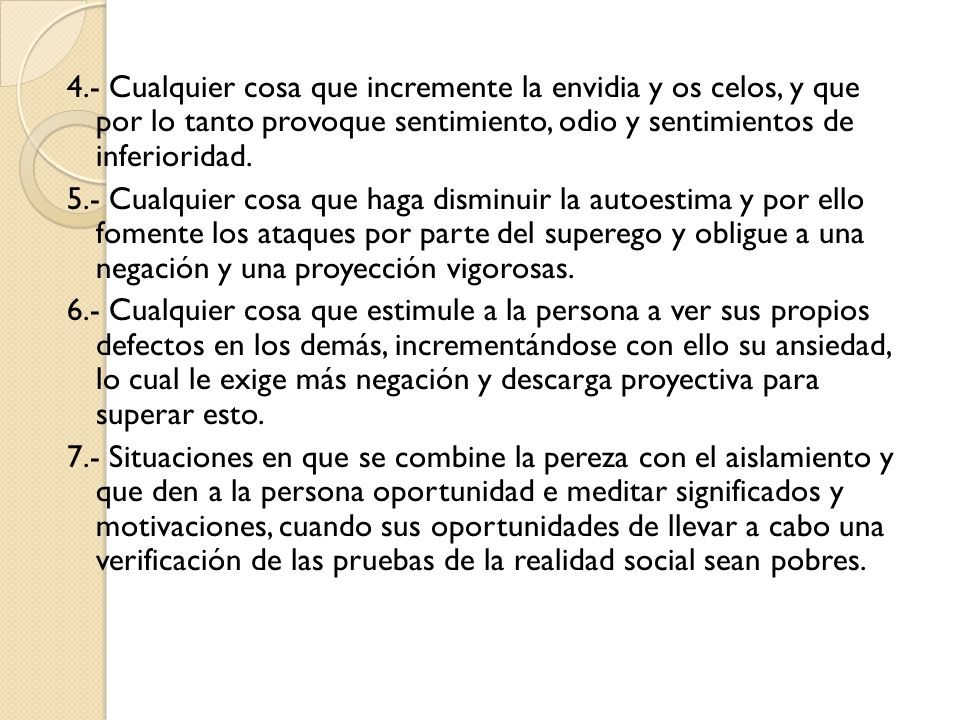 4.- Cualquier cosa que incremente la envidia y os celos, y que por lo tanto provoque sentimiento, odio y sentimientos de inferioridad.