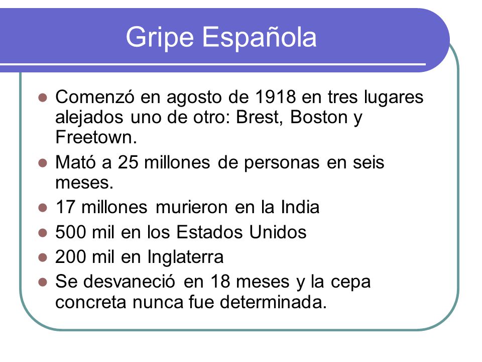 Gripe Española Comenzó en agosto de 1918 en tres lugares alejados uno de otro: Brest, Boston y Freetown.