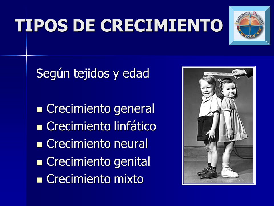 TIPOS DE CRECIMIENTO Según tejidos y edad Crecimiento general
