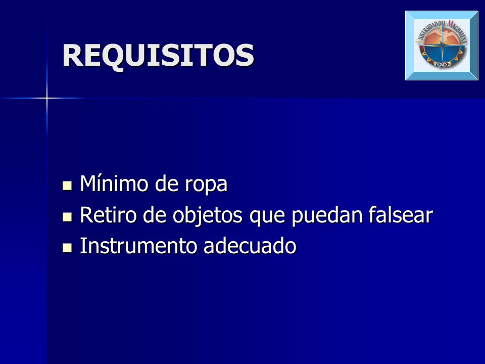 REQUISITOS Mínimo de ropa Retiro de objetos que puedan falsear