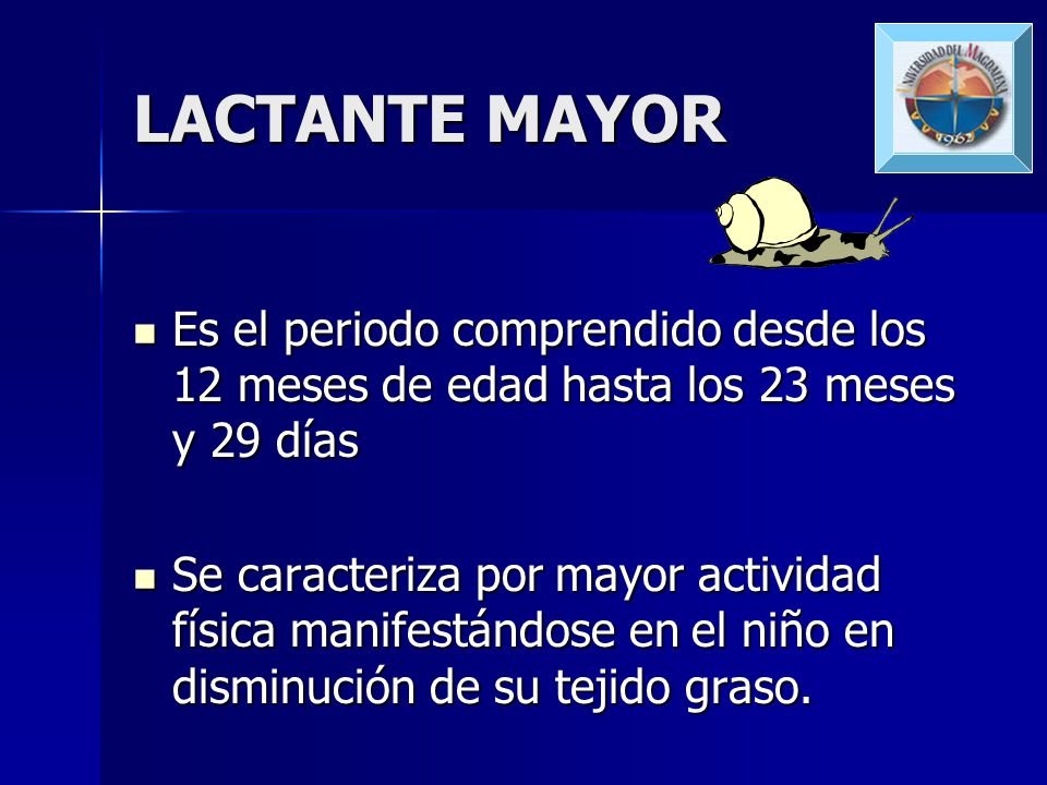 LACTANTE MAYOR Es el periodo comprendido desde los 12 meses de edad hasta los 23 meses y 29 días.