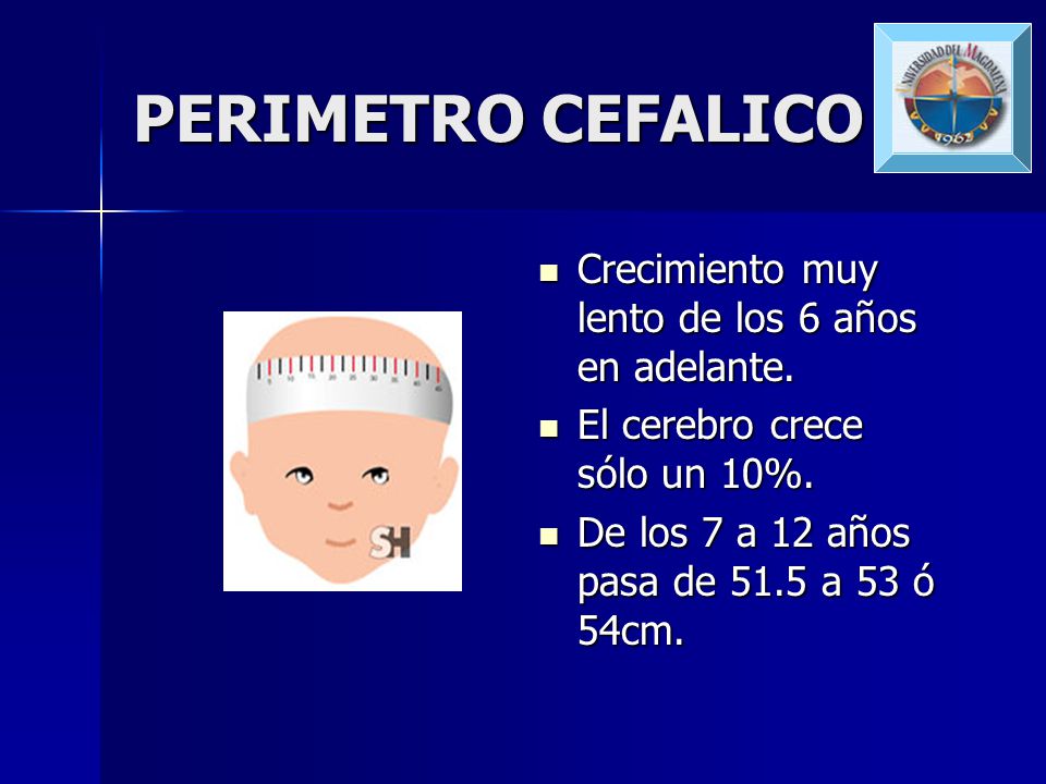PERIMETRO CEFALICO Crecimiento muy lento de los 6 años en adelante.