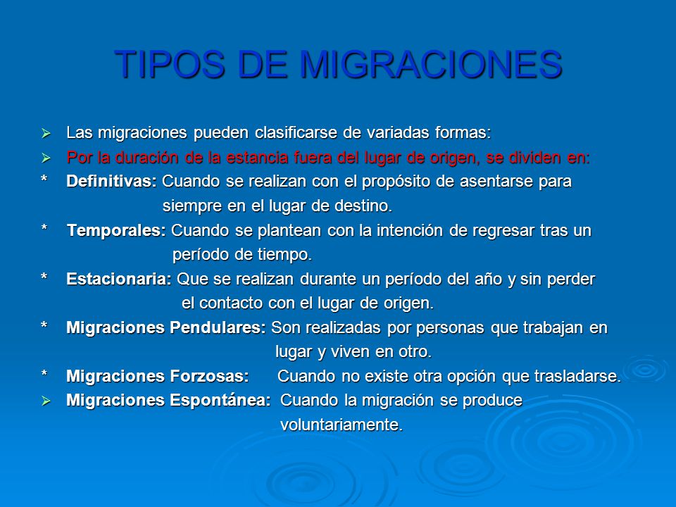 TIPOS DE MIGRACIONES Las migraciones pueden clasificarse de variadas formas:
