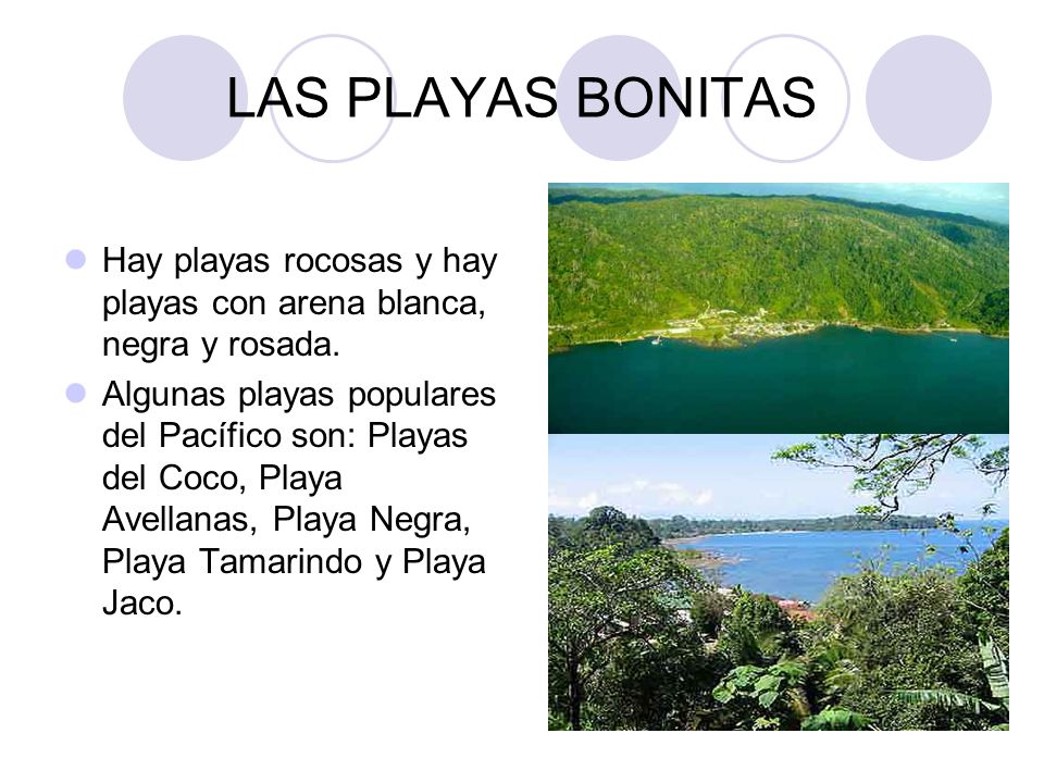 LAS PLAYAS BONITAS Hay playas rocosas y hay playas con arena blanca, negra y rosada.