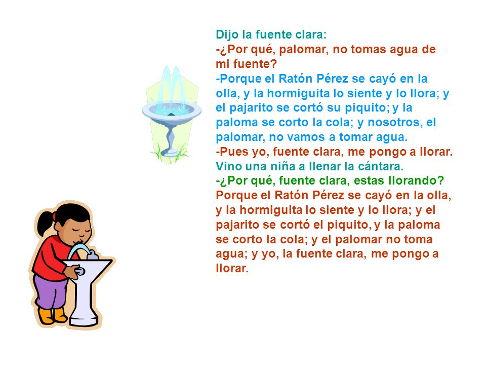 Dijo la fuente clara: -¿Por qué, palomar, no tomas agua de mi fuente