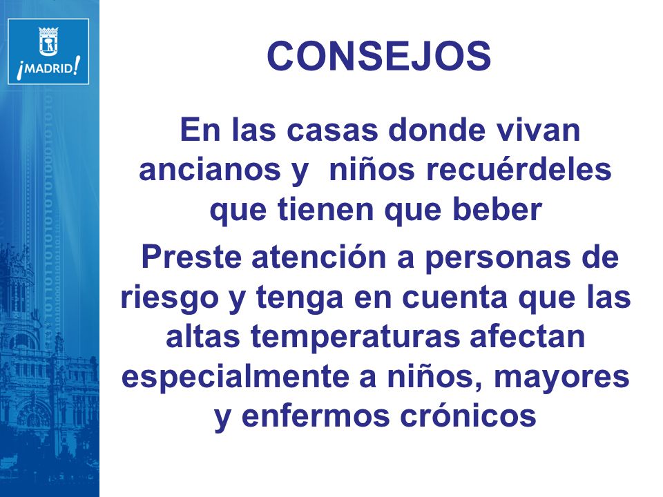 CONSEJOS En las casas donde vivan ancianos y niños recuérdeles que tienen que beber.