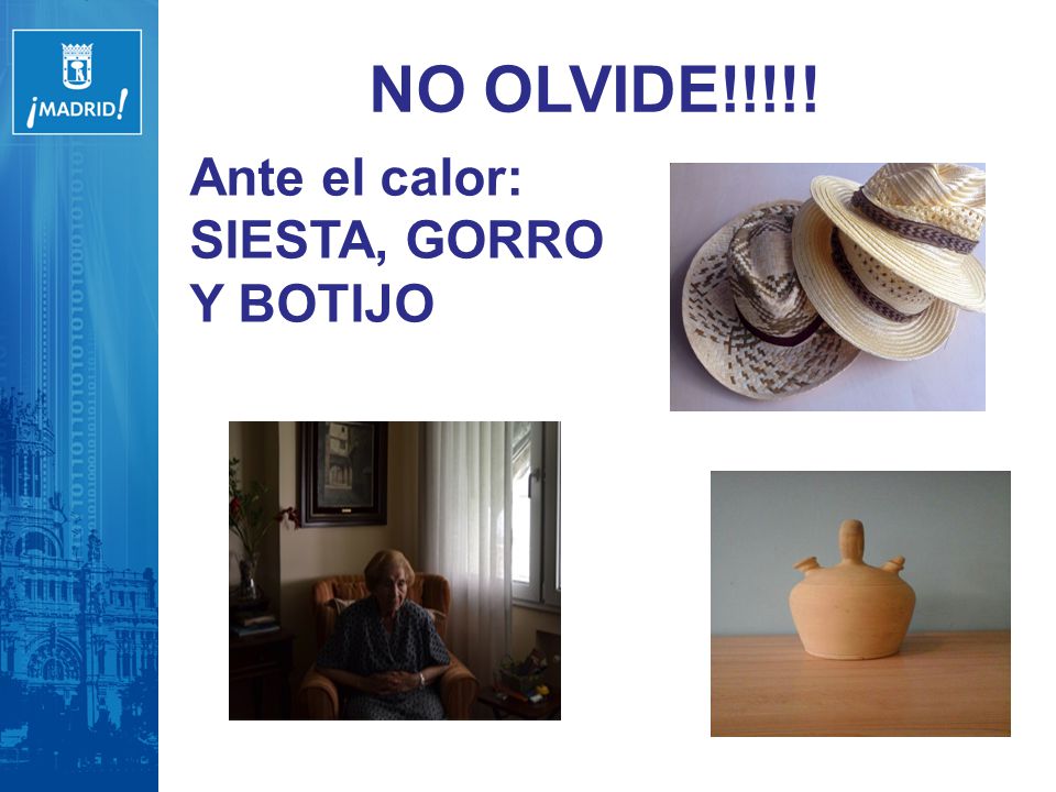 NO OLVIDE!!!!! Ante el calor: SIESTA, GORRO Y BOTIJO
