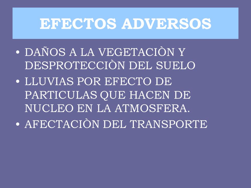 EFECTOS ADVERSOS DAÑOS A LA VEGETACIÒN Y DESPROTECCIÒN DEL SUELO